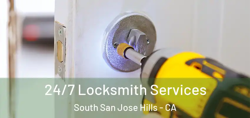  24/7 Locksmith Services South San Jose Hills - CA