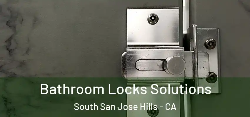  Bathroom Locks Solutions South San Jose Hills - CA