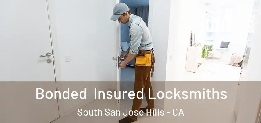 Bonded Insured Locksmiths South San Jose Hills - CA
