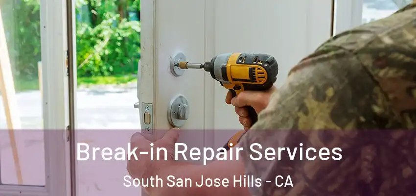  Break-in Repair Services South San Jose Hills - CA