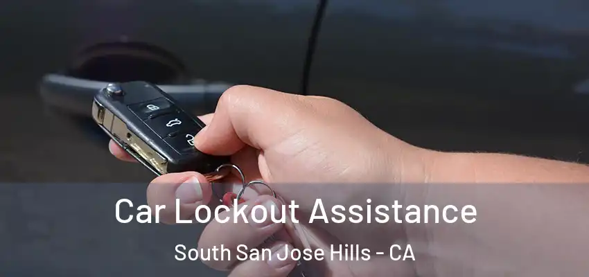 Car Lockout Assistance South San Jose Hills - CA