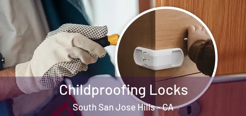  Childproofing Locks South San Jose Hills - CA
