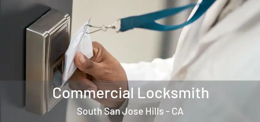  Commercial Locksmith South San Jose Hills - CA