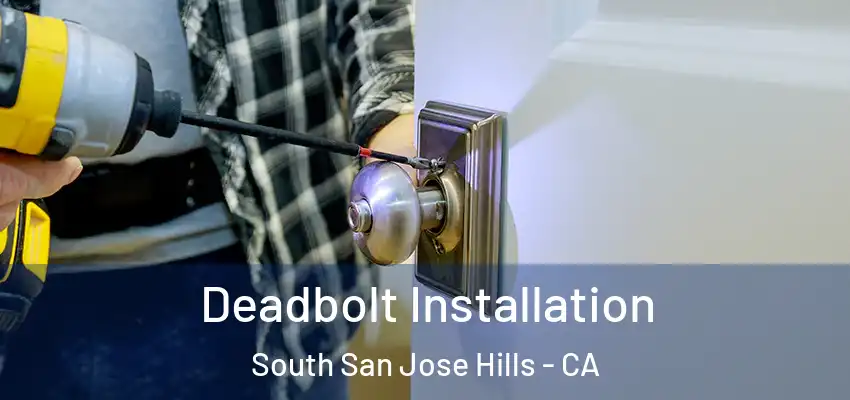  Deadbolt Installation South San Jose Hills - CA