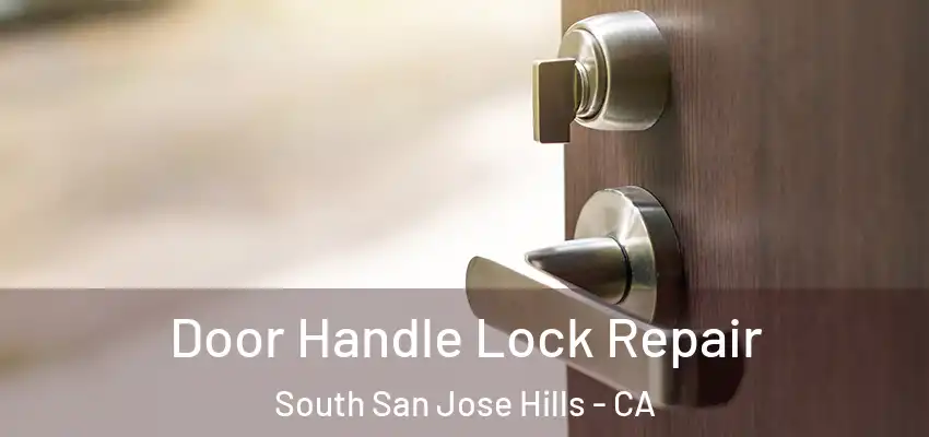  Door Handle Lock Repair South San Jose Hills - CA