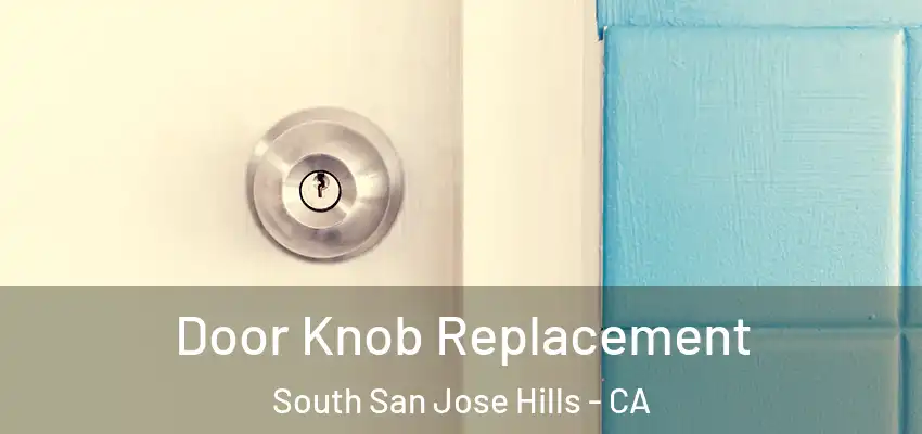 Door Knob Replacement South San Jose Hills - CA