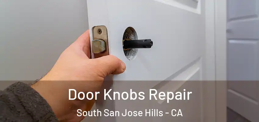 Door Knobs Repair South San Jose Hills - CA