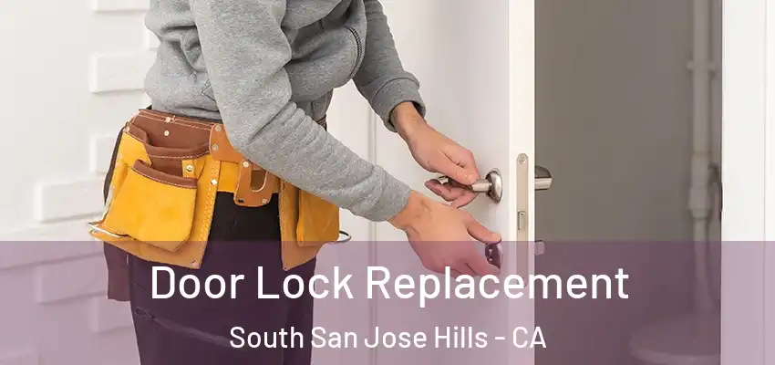  Door Lock Replacement South San Jose Hills - CA