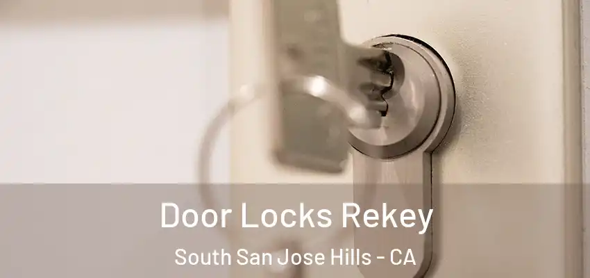 Door Locks Rekey South San Jose Hills - CA