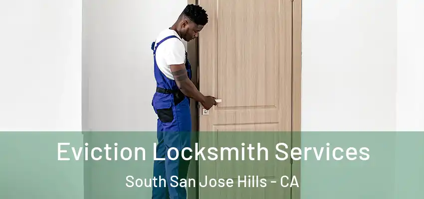  Eviction Locksmith Services South San Jose Hills - CA