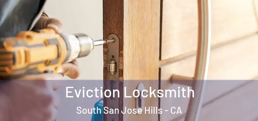  Eviction Locksmith South San Jose Hills - CA