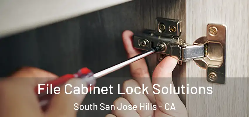 File Cabinet Lock Solutions South San Jose Hills - CA