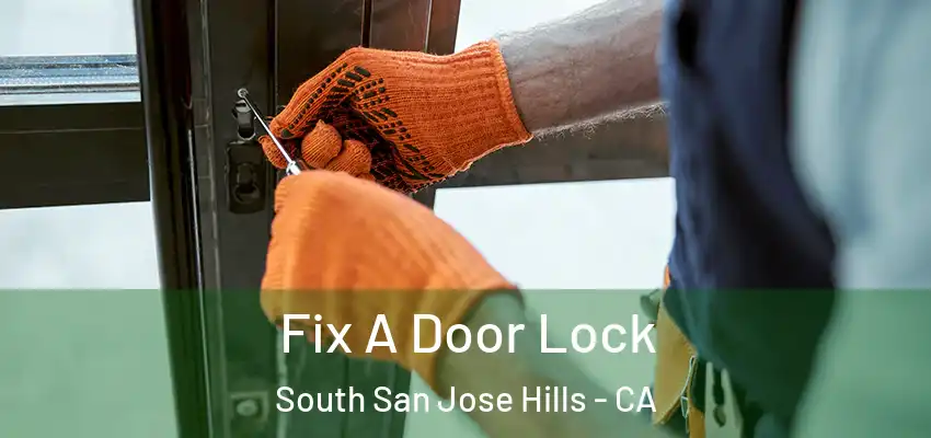 Fix A Door Lock South San Jose Hills - CA
