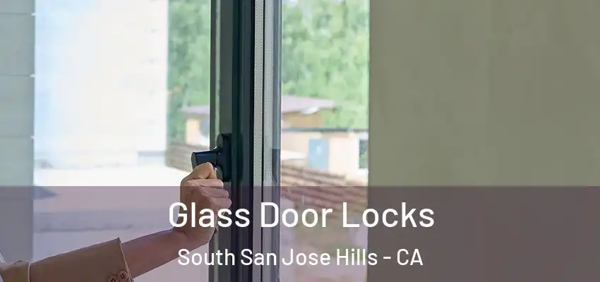  Glass Door Locks South San Jose Hills - CA