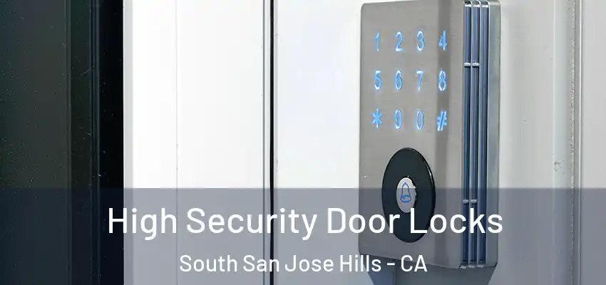  High Security Door Locks South San Jose Hills - CA