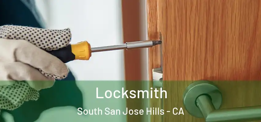 Locksmith South San Jose Hills - CA