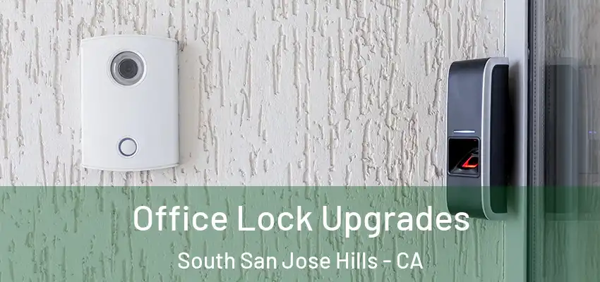  Office Lock Upgrades South San Jose Hills - CA