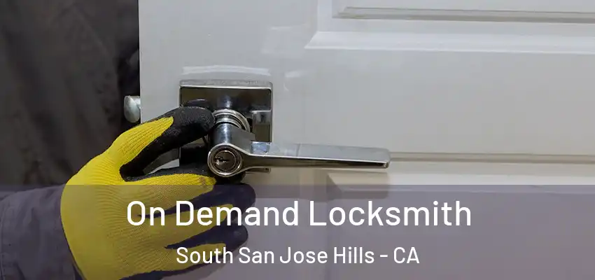  On Demand Locksmith South San Jose Hills - CA