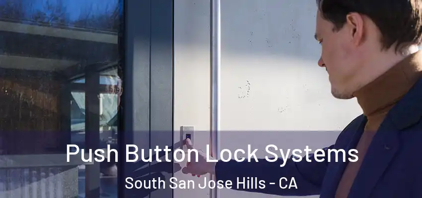 Push Button Lock Systems South San Jose Hills - CA