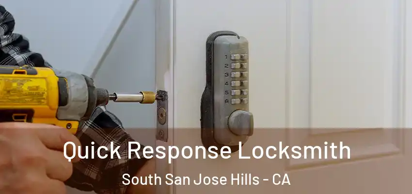  Quick Response Locksmith South San Jose Hills - CA