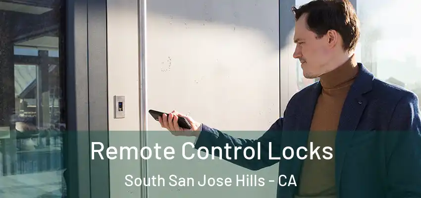 Remote Control Locks South San Jose Hills - CA
