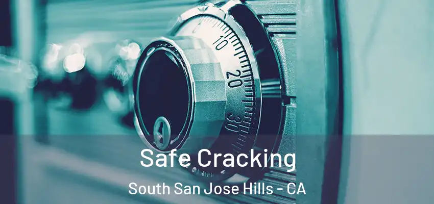 Safe Cracking South San Jose Hills - CA