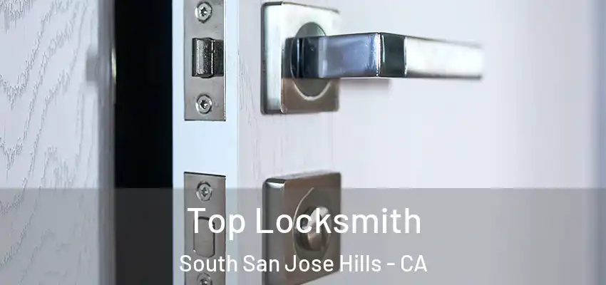 Top Locksmith South San Jose Hills - CA
