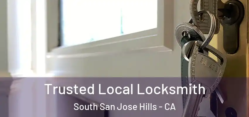 Trusted Local Locksmith South San Jose Hills - CA