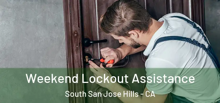 Weekend Lockout Assistance South San Jose Hills - CA